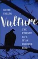 Vulture: the Private Life of an Unloved Bird