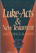 Luke-Acts and New Testament Historiography