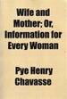 Wife and Mother, Or Information for Every Woman