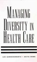 Managing Diversity in Health Care Proven Tools and Activities for Leaders and Trainers