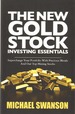 The New Gold Stock Investing Essentials Supercharge Your Portfolio With Precious Metals and Our Top Mining Stocks