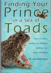 Finding Your Prince in a Sea of Toads How to Find a Quality Guy Without Getting Your Heart Shredded