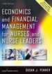 Economics and Financial Management for Nurses and Nurse Leaders, Third Edition: -