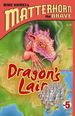 Dragon Lair (Matterhorn the Brave, Book 5)