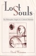 Lost Souls: the Philosophic Origins of a Cultural Dilemma