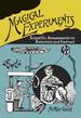 Magical Experiments: Scientific Amusements to Entertain and Instruct