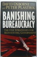 Banishing Bureaucracy: the Five Strategies for Reinventing Government