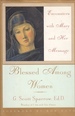 Blessed Among Women Encounters With Mary and Her Message