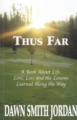 Thus Far a Book About Life, Love, Loss and the Lessons Learned Along the Way