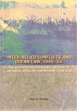 The Inter-Allied Conflicts and Ocean Law, 1945-53: the Occupation Command's Revival of Japanese Whaling and Marine Fisheries