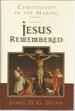 Jesus Remembered (Chrisitanity in the Making, Volume 1)