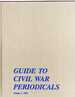 Guide to Civil War Periodicals (V. 1)