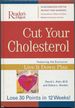 Cut Your Cholesterol: Featuring the Exclusive Live It Down Plan