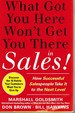 What Got You Here Won't Get You There in Sales How Successful Salespeople Take It to the Next Level