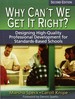 Why Can? T We Get It Right? : Designing High-Quality Professional Development for Standards-Based Schools (2nd Edition)