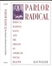 Parlor Radical: Rebecca Harding Davis and the Orgins of American Social Realism