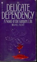 The Delicate Dependency a novel of the vampire life