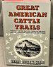 Great American Cattle Trails, the Story of the Old Cow Paths of the East and the Longhorn Highways of the Plains