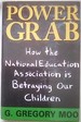 Power Grab: How the National Education Association is Betraying Our Children