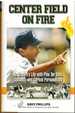 Center Field on Fire an Umpire's Life With Pine Tar Bats, Spitballs, and Corked Personalities