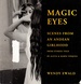 Magic Eyes: Scenes From an Andean Childhood From Stories Told By Alicia and Maria Vasquez