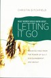 What Women Should Know About Letting It Go Breaking Free From the Power of Guilt, Discouragement, and Defeat