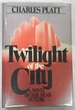 Twilight of the City: a Novel of the Near Future