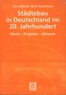 Stadtebau in Deutschland Im 20. Jahrhundert: Ideen, Projekte, Akteure; Teubner Studienbucher Der Geographie