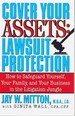 Cover Your Assets Lawsuit Protection: How to Safeguard Yourself, Your Family, and Your Business in the Litigation Jungle