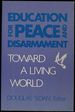 Education for Peace and Disarmament: Toward a Living World