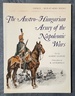 The Austro-Hungarian Army of the Napoleonic Wars (Men-at-Arms, Book 5)