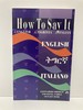 How to Say It English-Tigrinya-Italian