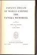 Japan's Dream of World Empire; : the Tanaka Memorial