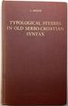 Typological Studies in Old Serbo-Croatian Syntax (Slavistische Forschungen)