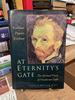 At Eternity's Gate: the Spiritual Vision of Vincent Van Gogh