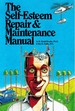 The Self-Esteem Repair and Maintenance Manual