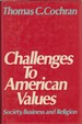 Challenges to American Values: Society, Business and Religion