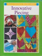 Rodale's Successful Quilting Library: Innovative Piecing