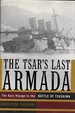The Tsar's Last Armada: the Epic Voyage to the Battle of Tsushima
