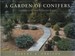 A Garden of Conifers Introduction and Selection Guide