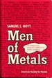 Men of Metals: an Exciting Career Among the Pathfinders of Modern Metallurgy