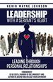 Leadership With a Servant's Heart: Leading Through Personal Relationships