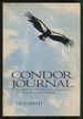 Condor Journal: the History, Mythology, and Reality of the California Condor
