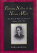 Florence Kelley and the Nation's Work: the Rise of Women`S Political Culture, 1830-1900