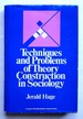 Techniques and Problems of Theory Construction in Sociology