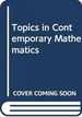 Topics in Contemporary Mathematics