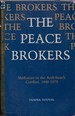 The Peace Brokers: Mediators in the Arab-Israeli Conflict, 1948-1979