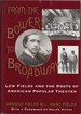 From the Bowery to Broadway: Lew Fields and the Roots of American Popular Theater