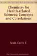 Chemistry for Health-Related Sciences: Concepts and Correlations