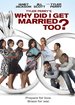 Tyler Perry's Why Did I Get Married Too? [WS]